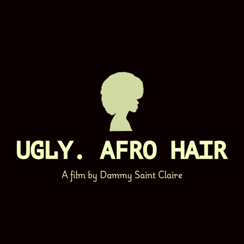 UGLY. AFRO HAIR: A Bold New Film Exploring Black Hair Identity and Healing